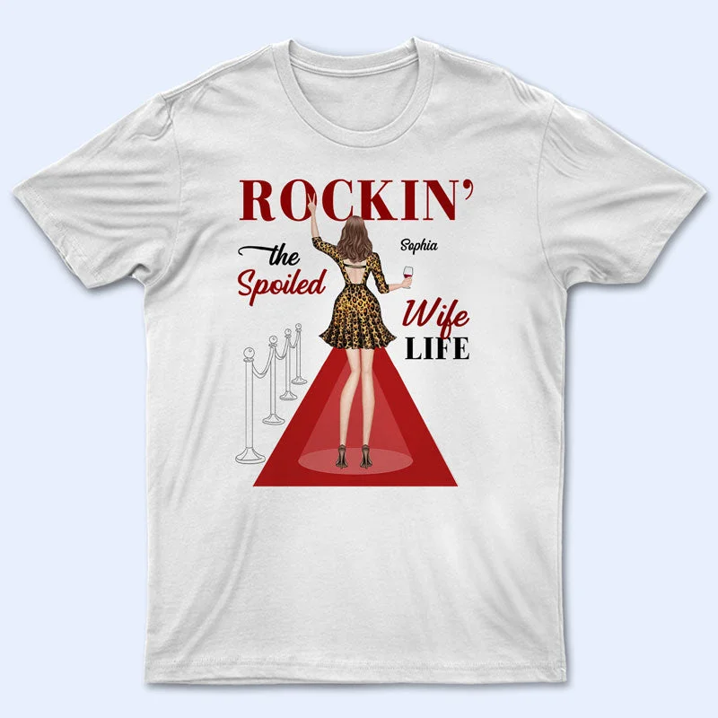 Rockin' The Spoiled Wife Life Fashion Girl - Gift For Woman - Personalized Custom T Shirt Sequined Glittery Shiny