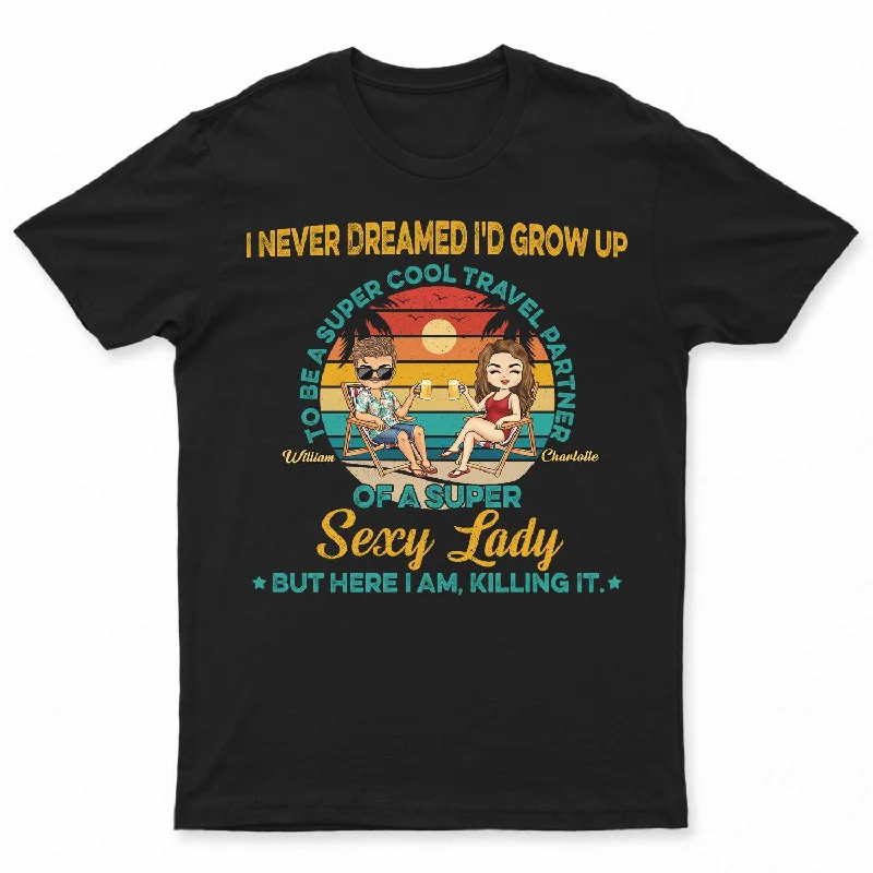 I Never Dreamed I'd Grow Up To Be A Super Cool Travel Partner - Anniversary, Birthday Gift For Spouse, Boyfriend, Girlfriend, Husband, Wife, Traveling Lovers - Personalized Custom T Shirt Fleece Fabric Down Fabric Feather Fabric I Never Dreamed I'd Grow Up To Be A Super Cool Travel Partner - Anniversary, Birthday Gift For Spouse, Boyfriend, Girlfriend, Husband, Wife, Traveling Lovers - Personalized Custom T Shirt Fleece Fabric Down Fabric Feather Fabric
