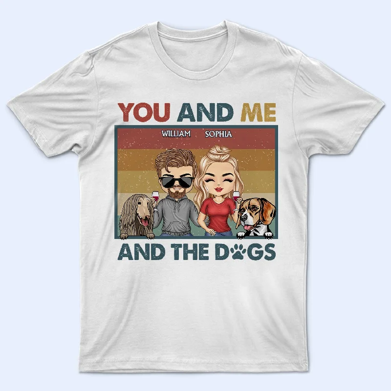 You & Me And The Dogs Couples - Anniversary, Birthday Gift For Spouse, Husband, Wife, Boyfriend, Girlfriend - Personalized Custom T Shirt Cotton Fabric Linen Fabric Terry Fabric You & Me And The Dogs Couples - Anniversary, Birthday Gift For Spouse, Husband, Wife, Boyfriend, Girlfriend - Personalized Custom T Shirt Cotton Fabric Linen Fabric Terry Fabric