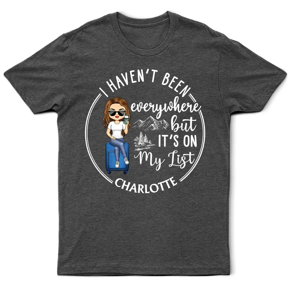 I Haven't Been Everywhere But It's On My List Travel Lovers - Personalized T Shirt Hooded Caped Shawl Collar