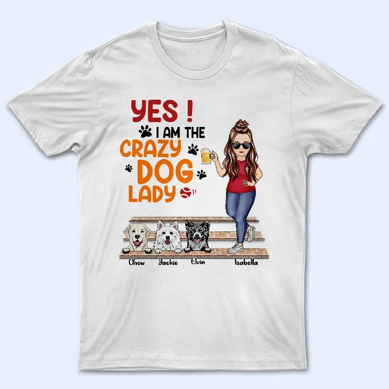 I Am The Crazy Dog Lady - Birthday, Loving Gift For Yourself, Woman, Dog Mom, Pet Lovers - Personalized Custom T Shirt Satin Fabric Silk Fabric Chiffon Fabric I Am The Crazy Dog Lady - Birthday, Loving Gift For Yourself, Woman, Dog Mom, Pet Lovers - Personalized Custom T Shirt Satin Fabric Silk Fabric Chiffon Fabric