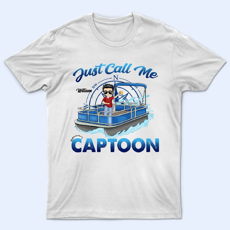 Just Call Me Captoon - Gift For Pontooning Lovers, Lake Lovers, Pontoon Owners, Travelers - Personalized T Shirt Notch Collar Peter Pan Collar Cowl Neck Just Call Me Captoon - Gift For Pontooning Lovers, Lake Lovers, Pontoon Owners, Travelers - Personalized T Shirt Notch Collar Peter Pan Collar Cowl Neck